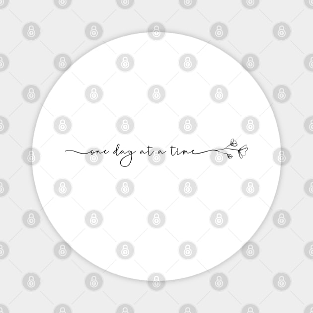 One Day At  A Time - Script & Minimalist Flower Magnet by SOS@ddicted